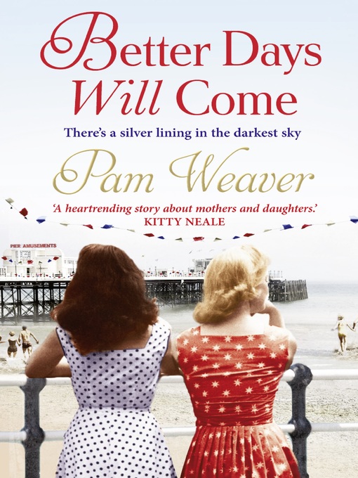 Title details for Better Days Will Come by Pam Weaver - Available